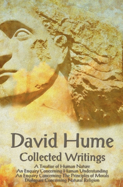 David Hume - Collected Writings (complete and Unabridged), A Treatise of Human Nature, An Enquiry Concerning Human Understanding, An Enquiry Concerning The Principles of Morals and Dialogues Concernin, Hardback Book