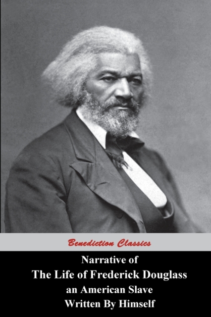 Narrative Of The Life Of Frederick Douglass, An American Slave, Written by Himself, Paperback / softback Book