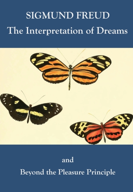 The Interpretation of Dreams and Beyond the Pleasure Principle, Paperback / softback Book