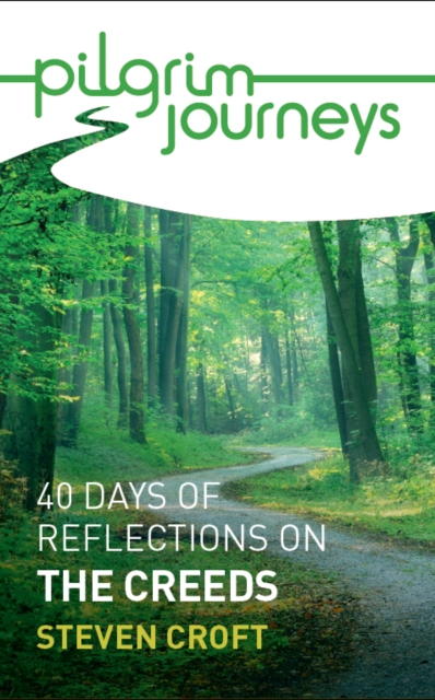Pilgrim Journeys: The Creeds single copy : 40 days of reflections, EPUB eBook