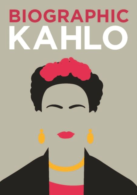 Biographic: Kahlo : Great Lives in Graphic Form, Hardback Book