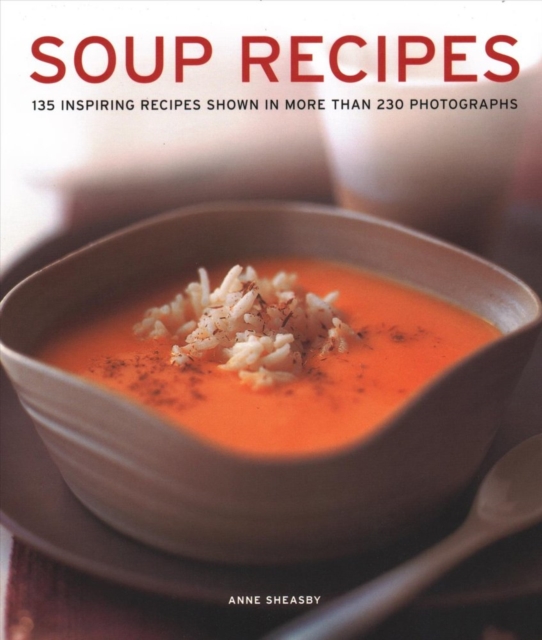 Soup Recipes : 135 inspiring recipes shown in more than 230 photographs, Hardback Book