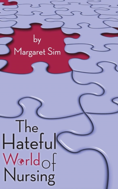 The Hateful World of Nursing, Paperback Book