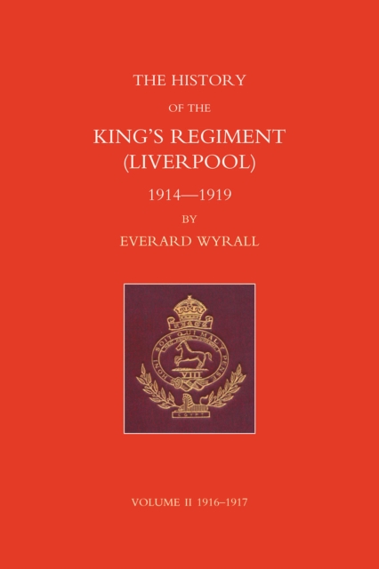 History of the King's Regiment (Liverpool) 1914-1919 Volume II, PDF eBook