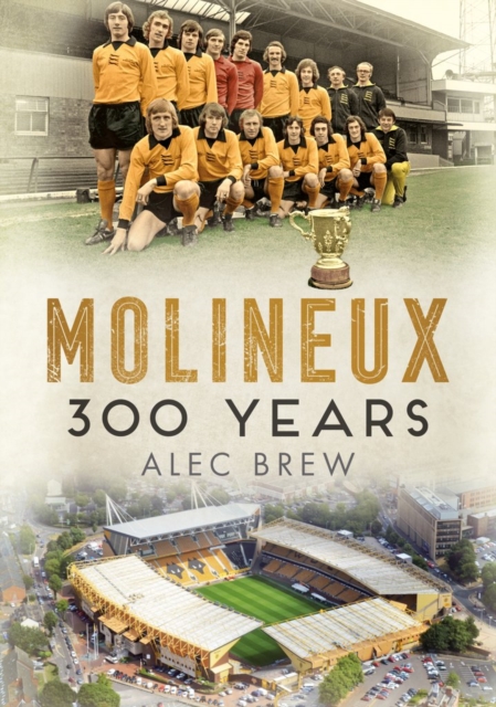 Molineux : 300 Years, Paperback / softback Book