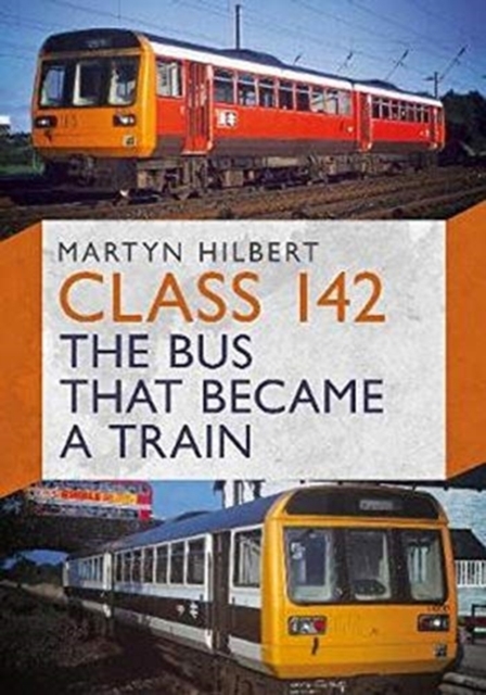 Class 142 : The Bus That Became a Train, Paperback / softback Book