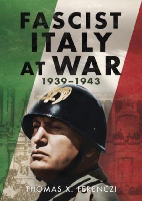 Fascist Italy at War : 1939-1943, Hardback Book