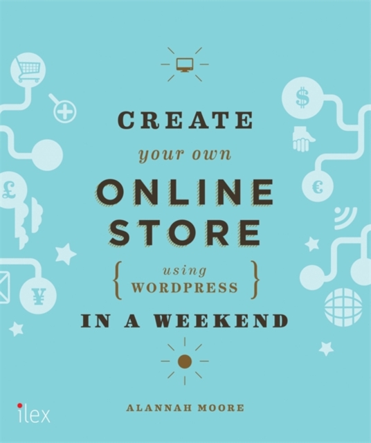 Create Your Own Online Store (Using WordPress) in a Weekend, Paperback / softback Book
