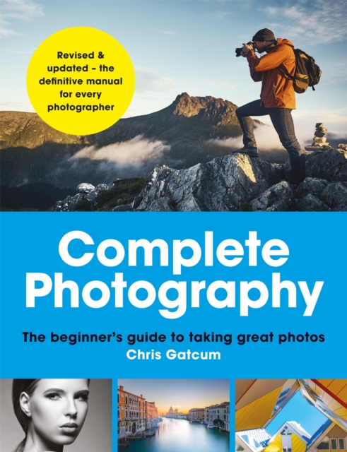 Complete Photography : Understand cameras to take, edit and share better photos, Paperback / softback Book