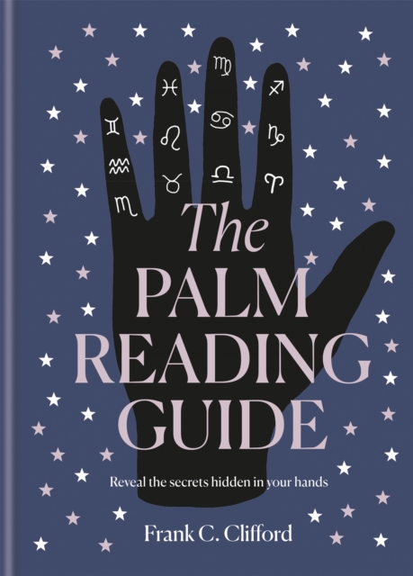 The Palm Reading Guide : Reveal the secrets of the tell tale hand, Hardback Book