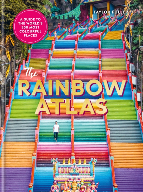 The Rainbow Atlas : 500 of the World's Most Colourful Places, EPUB eBook