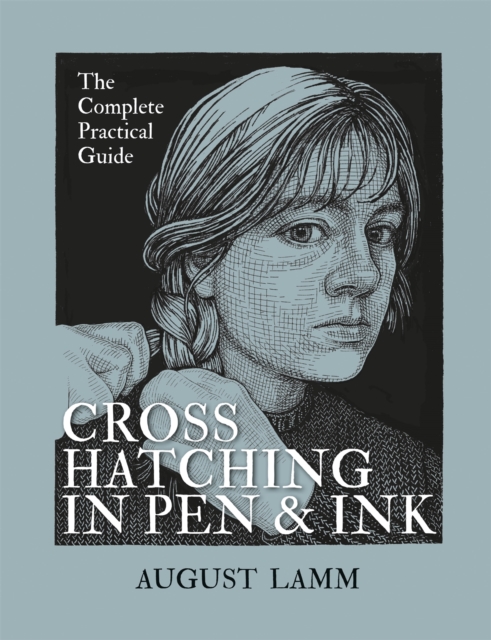 Crosshatching in Pen & Ink : The Complete Practical Guide, EPUB eBook