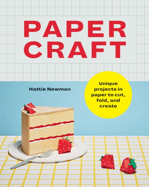 Papercraft : Unique projects in paper to cut, fold, and create, Paperback / softback Book