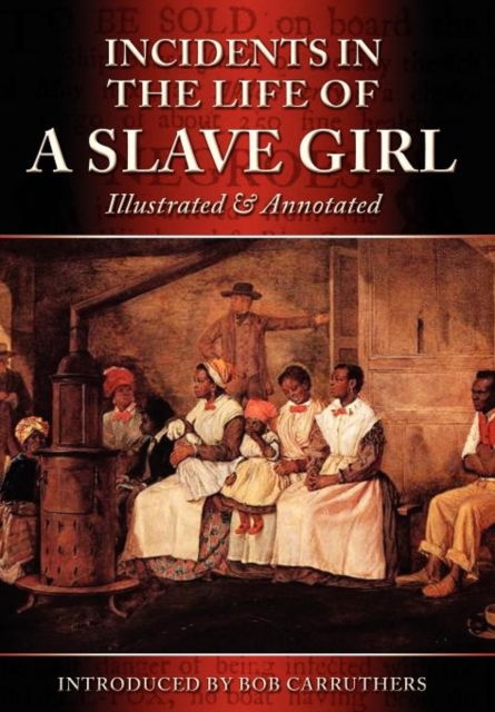 Incidents In The Life Of A Slave Girl : Illustrated & Annotated, Hardback Book
