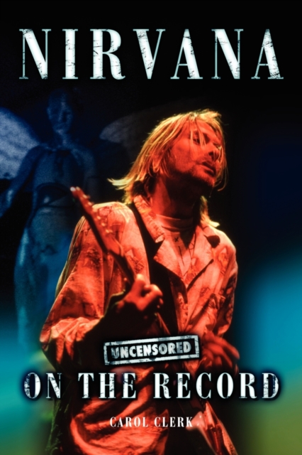 Nirvana - Uncensored on the Record, Paperback / softback Book