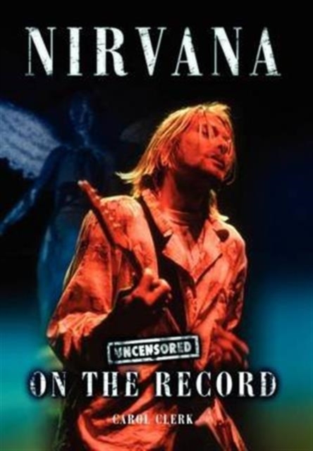 Nirvana - Uncensored on the Record, Hardback Book