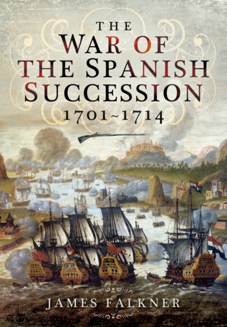 War of Spanish Succession 1701-1714, Hardback Book
