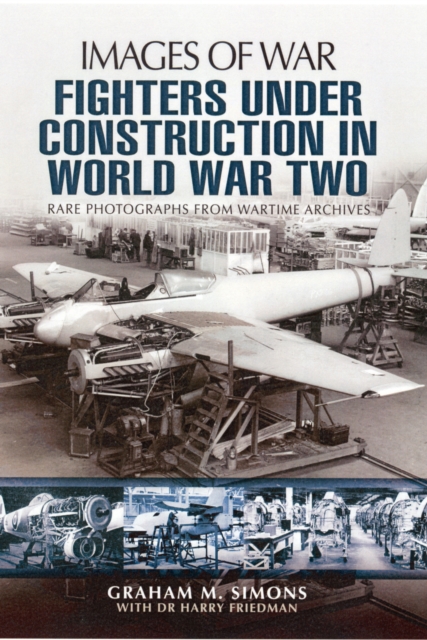 Fighters Under Construction in World War Two: Images of War, Paperback / softback Book