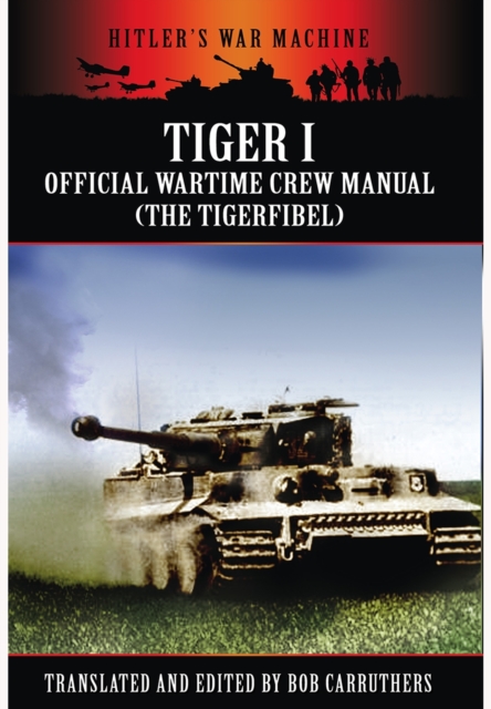 Tiger I: The Official Wartime Crew Manual, Paperback / softback Book