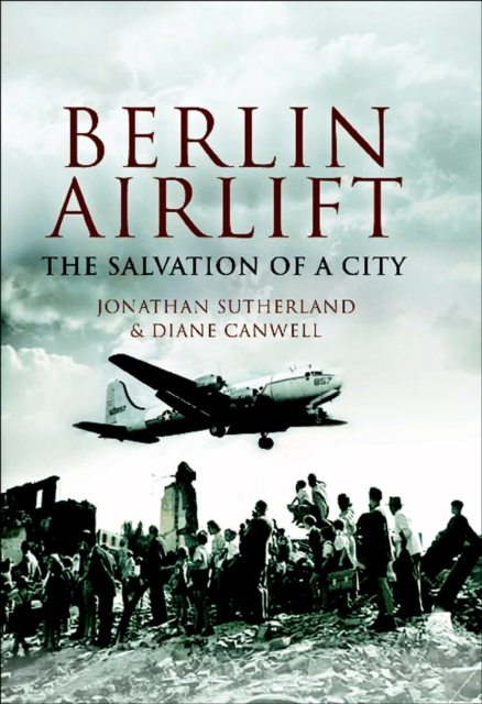The Berlin Airlift : The Salvation of a City, EPUB eBook