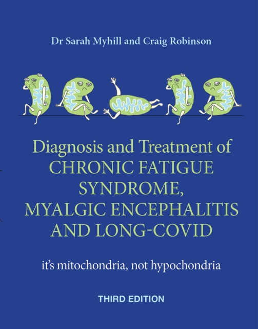 Diagnosis and treatment of Chronic Fatigue Syndrome, Myalgic Encephalitis and Long Covid  THIRD EDITION, EPUB eBook