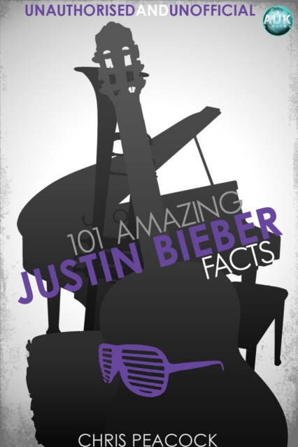 101 Amazing Justin Bieber Facts, PDF eBook