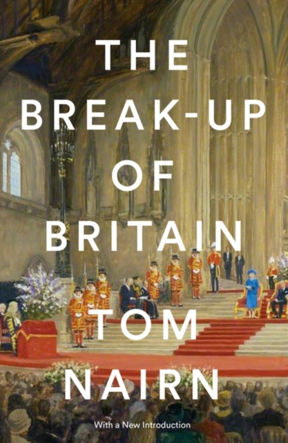 The Break-Up of Britain : Crisis and Neo-Nationalism, Paperback / softback Book