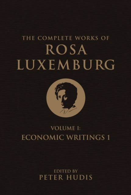 The Complete Works of Rosa Luxemburg, Volume I : Economic Writings 1, EPUB eBook