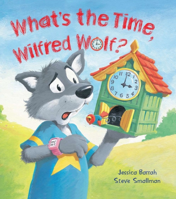 Storytime: What's the Time, Wilfred Wolf?, Paperback / softback Book