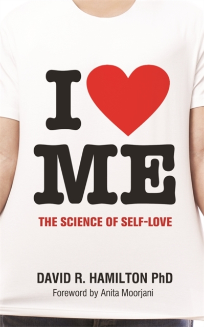 I Heart Me : The Science of Self-Love, Paperback / softback Book