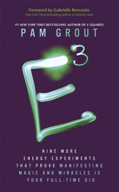 E-Cubed : Nine More Energy Experiments That Prove Manifesting Magic and Miracles is Your Full-Time Gig, Paperback / softback Book
