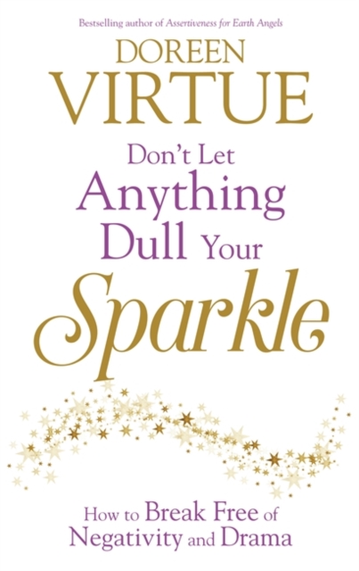 Don't Let Anything Dull Your Sparkle : How to Break free of Negativity and Drama, Paperback / softback Book