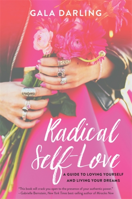Radical Self-Love : A Guide to Loving Yourself and Living Your Dreams, Paperback / softback Book