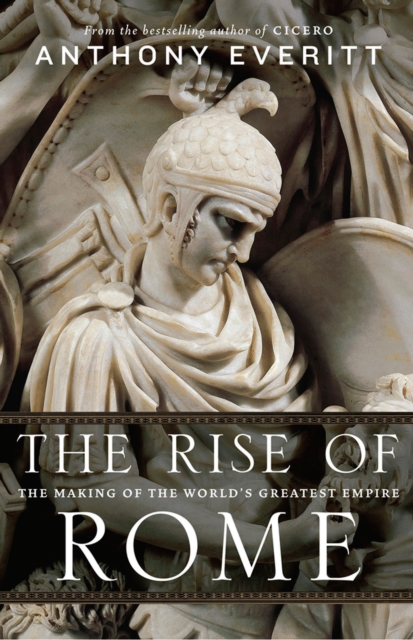 The Rise of Rome : The Making of the World's Greatest Empire, Hardback Book