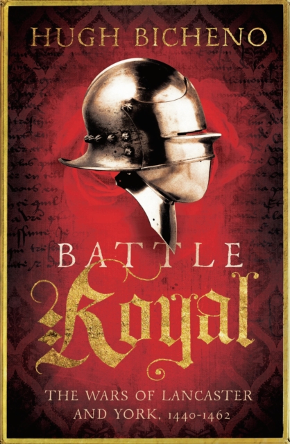 Battle Royal : The Wars of Lancaster and York, 1450-1462, Hardback Book