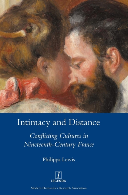 Intimacy and Distance : Conflicting Cultures in Nineteenth-Century France, Hardback Book
