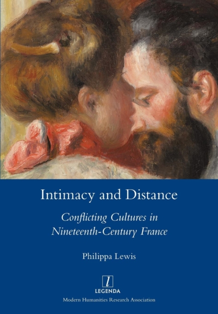 Intimacy and Distance : Conflicting Cultures in Nineteenth-Century France, Paperback / softback Book