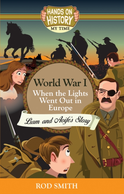 World War 1 : When the lights went out in Europe, Liam and Aoife's story, Paperback / softback Book