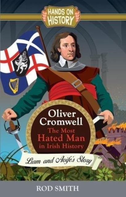 Oliver Cromwell : The Most Hated man in Ireland, Paperback / softback Book