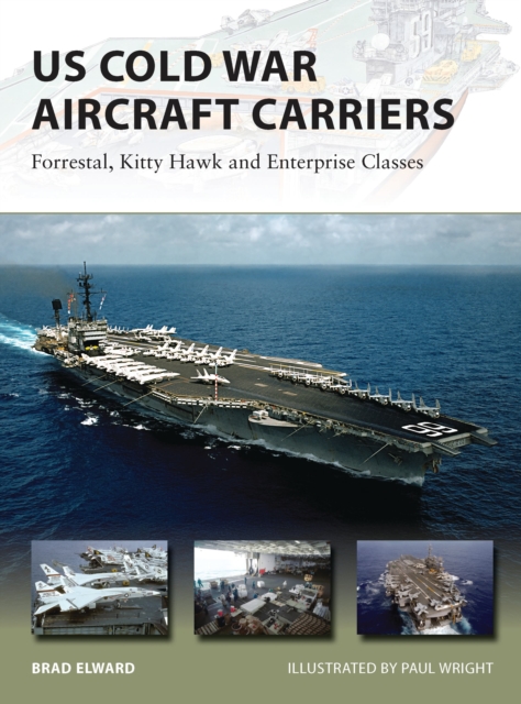 US Cold War Aircraft Carriers : Forrestal, Kitty Hawk and Enterprise Classes, Paperback / softback Book