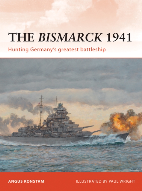 The Bismarck 1941 : Hunting Germany s greatest battleship, EPUB eBook