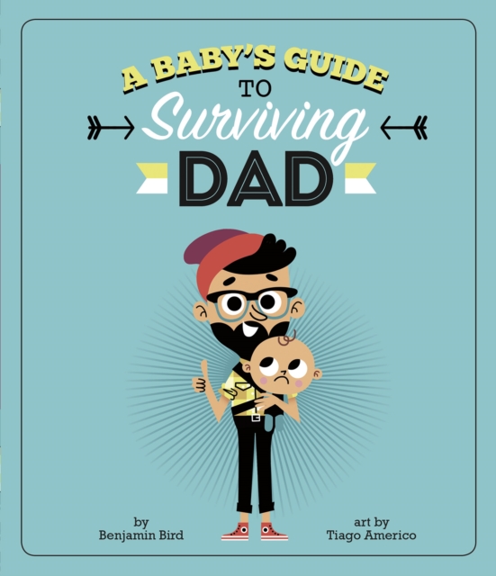 A Baby's Guide to Surviving Dad, Paperback Book