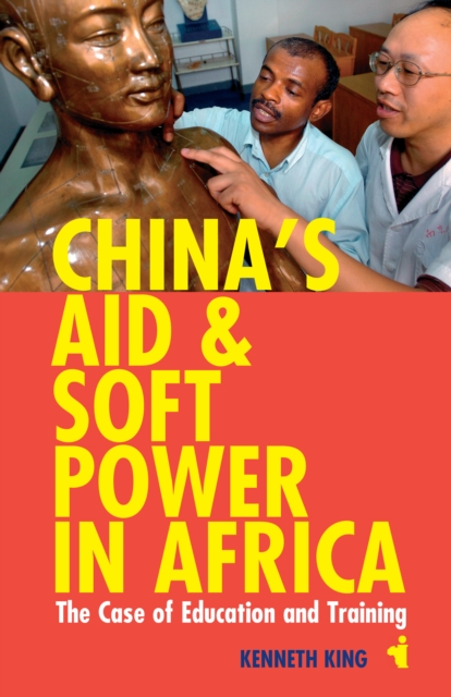 China's Aid and Soft Power in Africa : The Case of Education and Training, PDF eBook