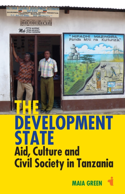 The Development State : Aid, Culture and Civil Society in Tanzania, EPUB eBook