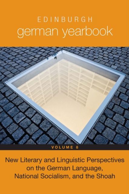 Edinburgh German Yearbook 8 : New Literary and Linguistic Perspectives on the German Language, National Socialism, and the Shoah, PDF eBook