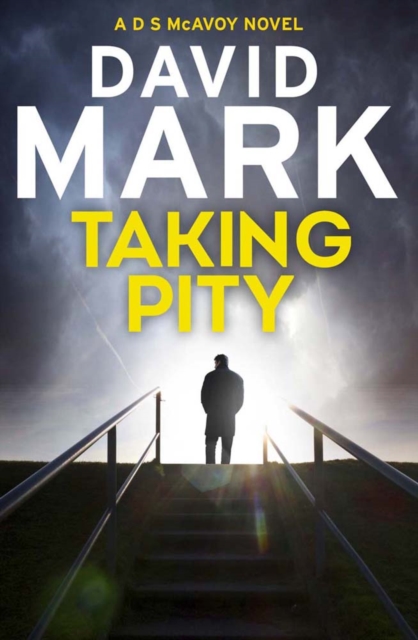Taking Pity : The 4th DS McAvoy Novel, Hardback Book