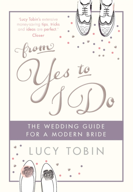 From Yes to I Do : The Wedding Guide for a Modern Bride, EPUB eBook