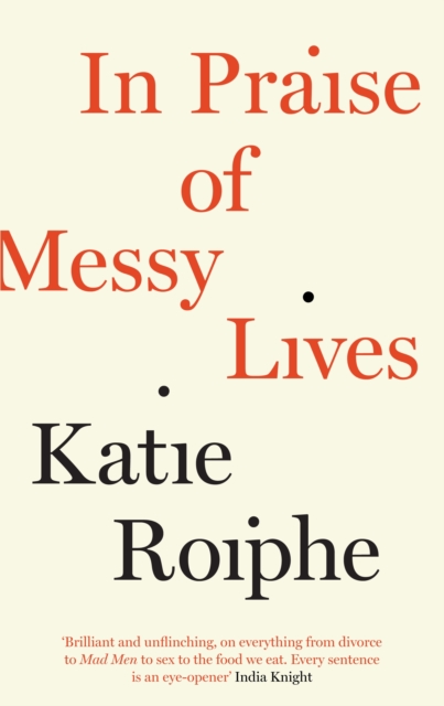 In Praise of Messy Lives, Paperback / softback Book