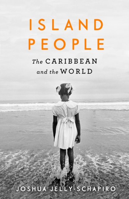 Island People : The Caribbean and the World, Hardback Book