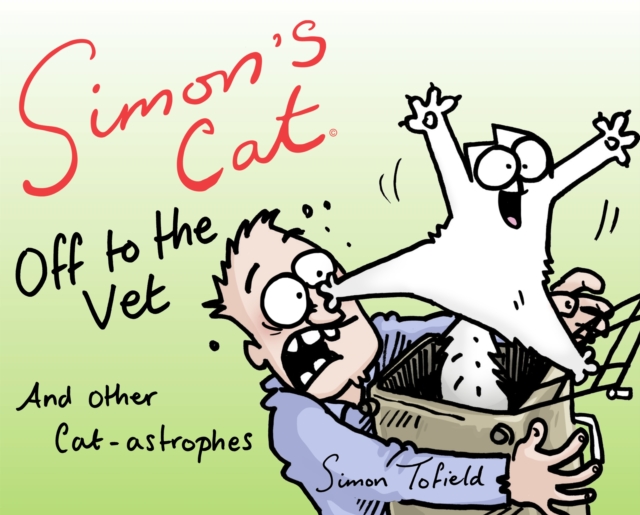 Simon's Cat: Off to the Vet . . . and Other Cat-astrophes, Hardback Book